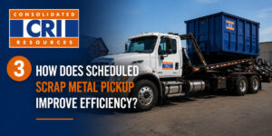 how does scheduled scrap metal pickup improve efficiency